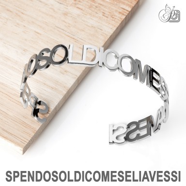 PREORDINE Bracciale "Spendo soldi come se li avessi" in acciaio inox
